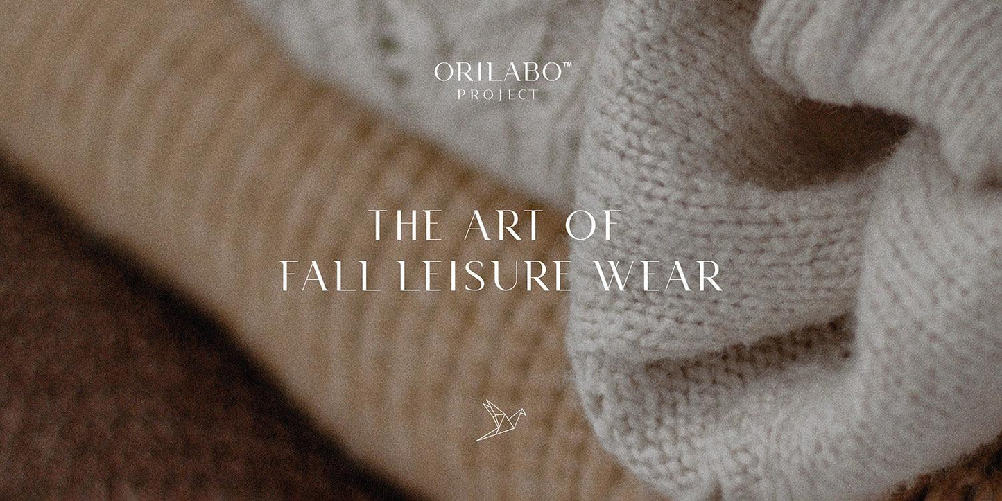 The Art of Fall leisure wear: How to be comfortable but stylish at the same time - ORILABO Project